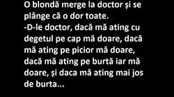 BANCUL ZILEI: O blondă merge la doctor: „Dacă mă ating mai jos de burtă...”