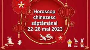 Horoscop chinezesc săptămânal: 22-28 mai 2023