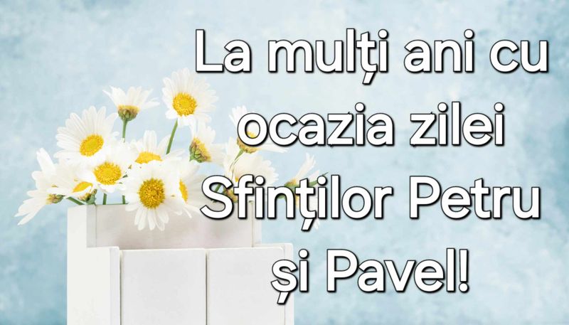 Felicitări și urări de Sfinții Petru și Pavel 