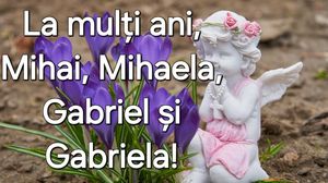 La Mulți Ani de Sfinții Mihail și Gavriil 2024! Urări și felicitări pentru Mihai, Mihaela, Gabriel și Gabriela!