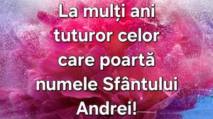Felicitări și poze cu text de Sfântul Andrei 2024. Urări speciale: „La mulți ani, dragă Andrei! Să ai parte numai de împliniri, iar viața să iți fie o eternă sărbătoare!”