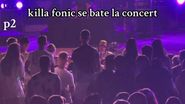 Killa Fonic, enervat la concert