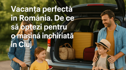 Vacanța perfectă în România. De ce să optezi pentru o mașină închiriată în Cluj