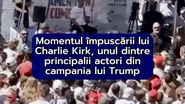 Charlie Kirk, împușcat în timpul unui miting