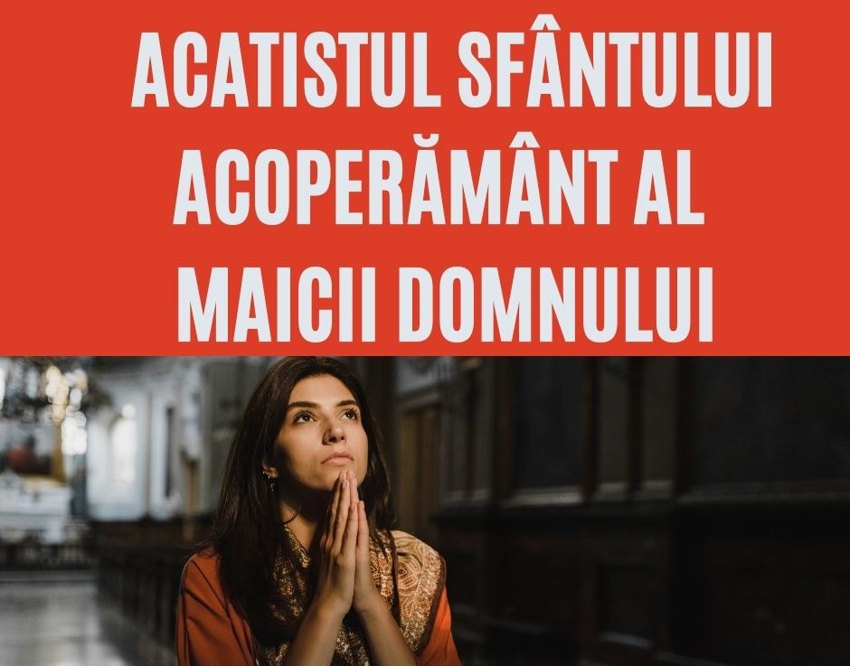 Pt Ce Se Citeste Acatistul Acoperamantul Maicii Domnului