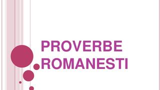 33 proverbe rom&acirc;nești care nu vor dispărea niciodată