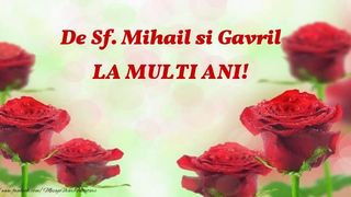 Sfinţii Mihail şi Gavril: Mesaje, felicitări, urări, sms-uri şi imagini cu LA MULŢI ANI!