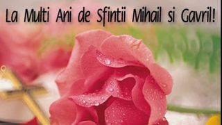 Sfinţii Mihail şi Gavril: Mesaje, felicitări, urări, sms-uri şi imagini cu LA MULŢI ANI!