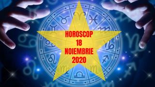 Horoscop 18 noiembrie 2020. Zodiile care au norosc cu carul! Totul se merge ca pe roate