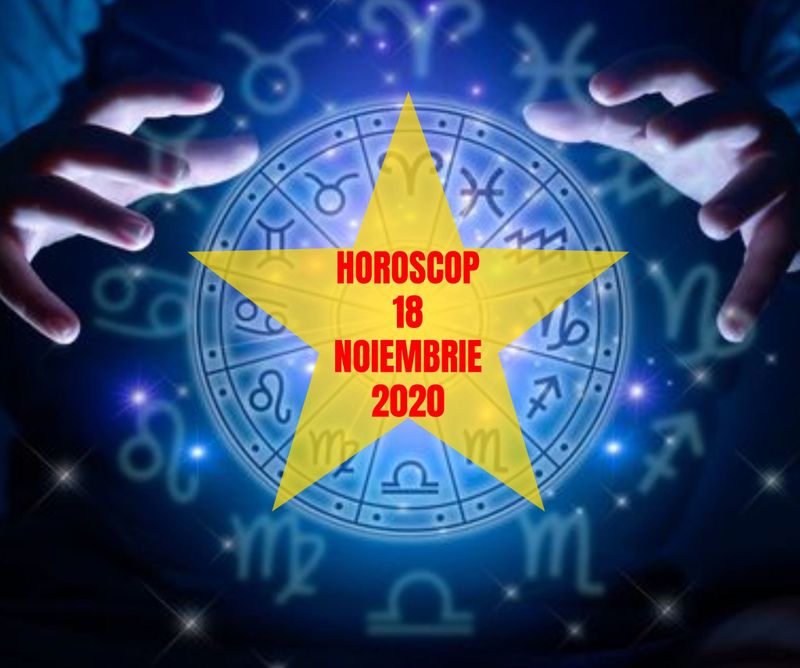 Horoscop 18 noiembrie 2020