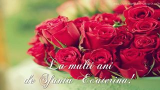 Sf&acirc;nta Ecaterina 2020: Mesaje, felicitări şi urări cu La mulţi ani!