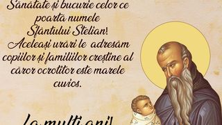 Sfântul Stelian 2020: Sărbătoare pentru toți românii, de pretutindeni