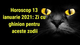 Horoscop 13 ianuarie 2021: Zi cu ghinion pentru aceste zodii