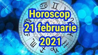 Horoscop 21 februarie 2021. Final de săptăm&acirc;nă cu ghinion pentru unele zodii