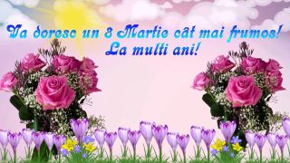 Mesaje de 8 Martie 2021. Felicitări de 8 Martie 2021. Urari de 8 martie 2021. La multi ani de 8 martie pentru mama, sotie, iubita, bunica, soacra, invatatoare si profesoare
