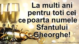 La multi ani de Sfantul Gheorghe - Mesaje de Sfantul Gheorghe - Urari de Sfantul Gheorghe - Felicitari de Sfantul Gheorghe 