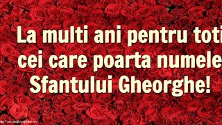 La multi ani de Sfantul Gheorghe - Mesaje de Sfantul Gheorghe - Urari de Sfantul Gheorghe - Felicitari de Sfantul Gheorghe - La multi ani George - La multi ani Georgiana - La multi ani Gheorghe