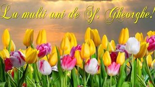 La multi ani de Sfantul Gheorghe - Mesaje de Sfantul Gheorghe - Urari de Sfantul Gheorghe - Felicitari de Sfantul Gheorghe - La multi ani George - La multi ani Georgiana - La multi ani Gheorghe