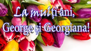 Mesaje de Sf. Gheorghe: La mulţi ani George şi Georgiana!