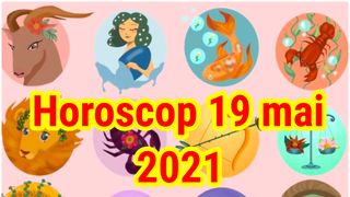 Horoscop 19 mai 2021. O zi &icirc;n care norocul &icirc;i va sur&acirc;de acestei zodii