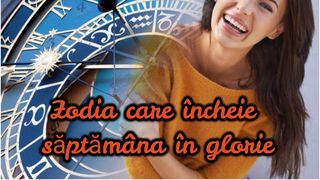 Horoscop 28 mai 2021: Zodia care încheie săptămâna în glorie