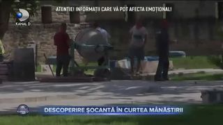 DESCOPERIRE ȘOCANTĂ &Icirc;N CURTEA M&Acirc;NĂSTIRII
