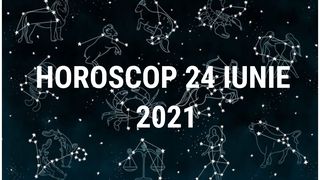 Horoscop 24 iunie 2021. Numai energii pozitive pentru o zodie. Cine este norocosul zilei?