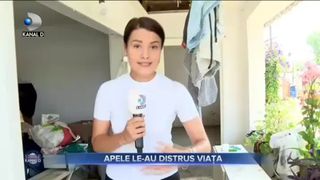 VIDEO - Inundațiile le-au distrus nu numai casele, ci și viața oamenilor