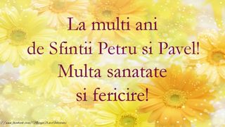 Mesaje de Sf. Petru si Pavel. Felicitari de Sf. Petru si Pavel. Urari de Sf. Petru si Pavel