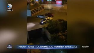 Fulgy, arestat la domiciliu pentru 30 de zile