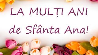 La mulţi ani de Sf. Ana 2021: Mesaje, urări şi felicitări