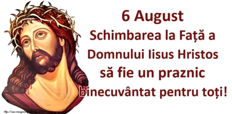 Schimbarea la faţă 2021: Mesaje, urări şi imagini pentru 6 august
