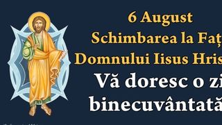 Schimbarea la faţă 2021: Mesaje, urări şi imagini pentru 6 august