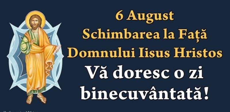 Schimbarea la faţă 2021: Mesaje, urări şi imagini pentru 6 august