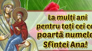Sf&acirc;nta Ana 2021: Cele mai frumoase mesaje, urări şi felicitări cu La mulţi ani