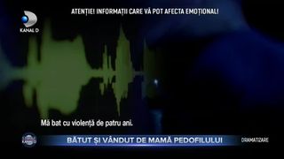 Bătut și vândut de mamă pedofilului