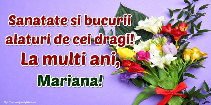 Mesaje, felicitări şi urări cu La mulţi ani, Mariana!