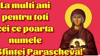 Mesaje de Sf. Parascheva: Cele mai frumoase urări şi imagini pentru Facebook