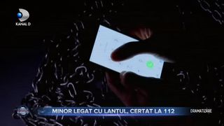 Minor legat cu lanțul, certat la 112