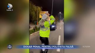 Dosar penal pentru polițista falsă
