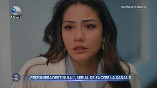 ?Prizoniera destinului&rdquo;, serial de succes la Kanal D