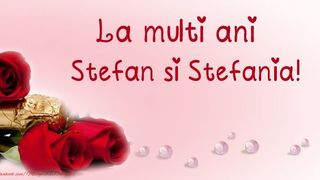 Mesaje de Sfantul Stefan - Urari de Sfantul Stefan - Felicitari de Sfantul Stefan - La multi ani, Stefan si Stefania!