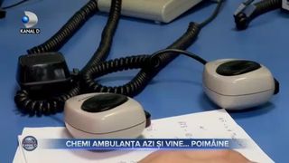 Chemi ambulanța azi și vine...poimâine
