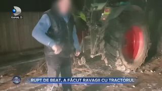 Rupt de beat, a facut ravagii cu tractorul