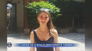 Ucisă de o boală descoperită târziu