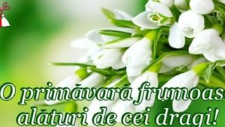 Urări de 1 Martie 2022: Mesaje şi felicitări cu o primăvară frumoasă