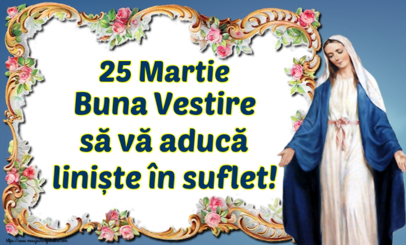 Mesaje de Buna Vestire 2022. Cele mai frumoase mesaje creștine