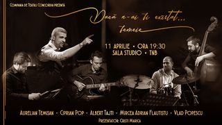 „Dacă n-ai fi existat… femeie!” – un concert poveste cu Aurelian Temişan, la Teatrul Naţional Bucureşti