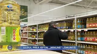 Uleiul prea ieftin, &rdquo;minune&rdquo; lămurită