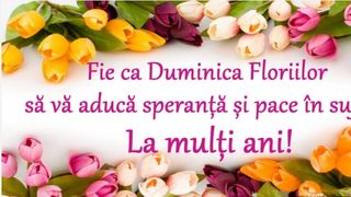 La mulţi ani de Florii 2022: Mesaje, urări şi felicitări pentru toţi cei care poartă nume de floare